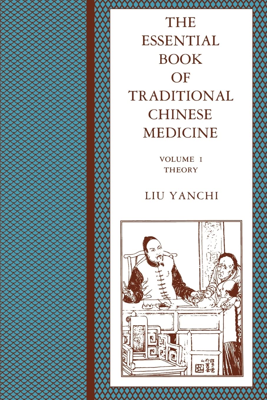 The Essential Book of Traditional Chinese Medicine, Vol. 1: Theory