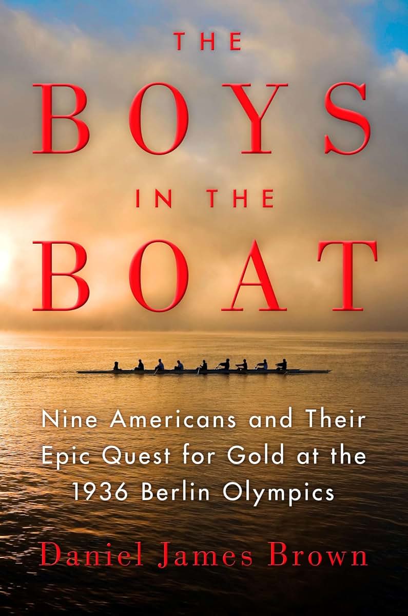 The Boys in the Boat: Nine Americans and Their Epic Quest