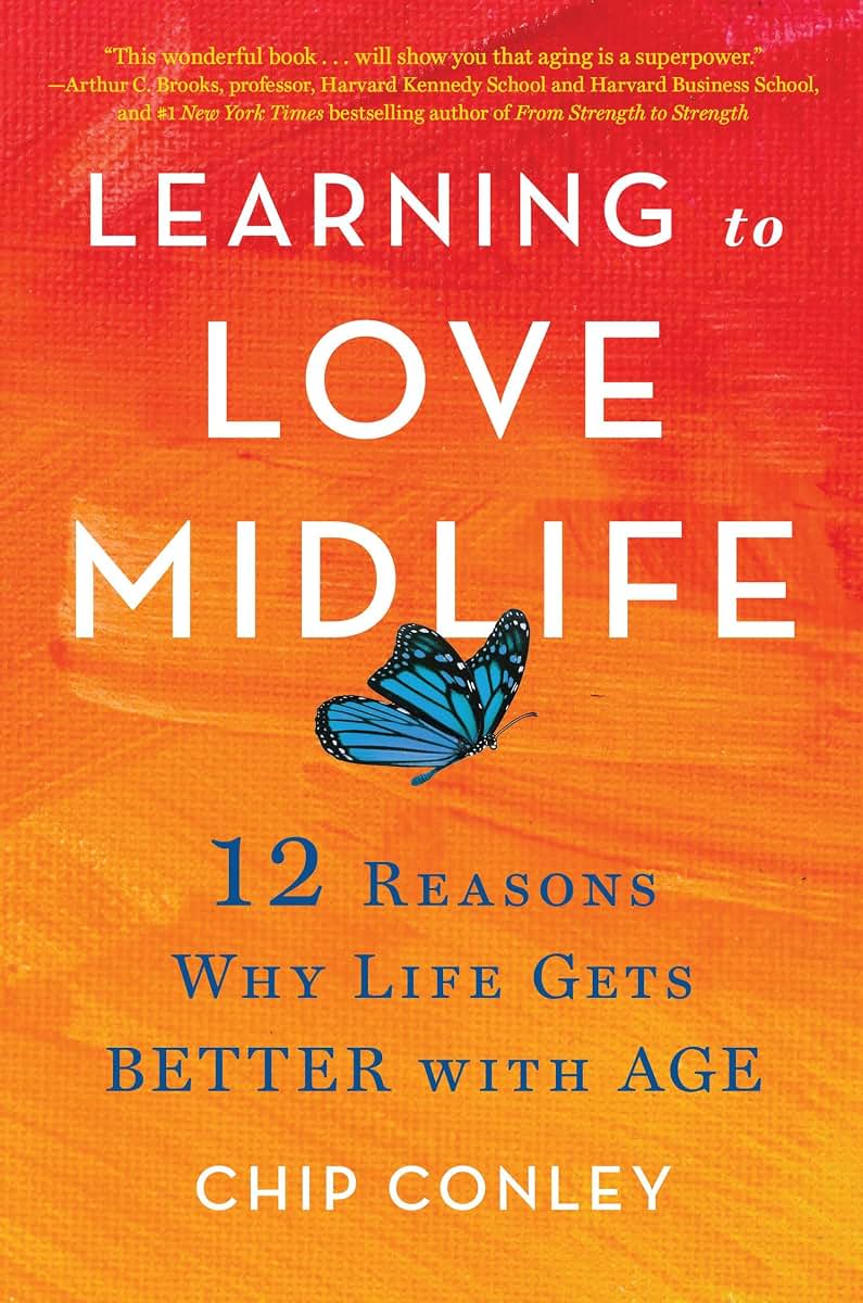 Learning to Love Midlife: 12 Reasons Why Life Gets Better wi