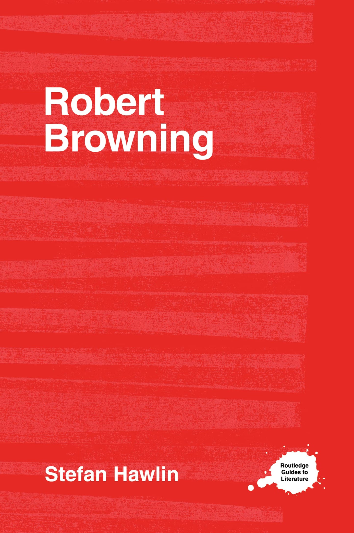 The Robert Browning (Routledge Guides to Literature)