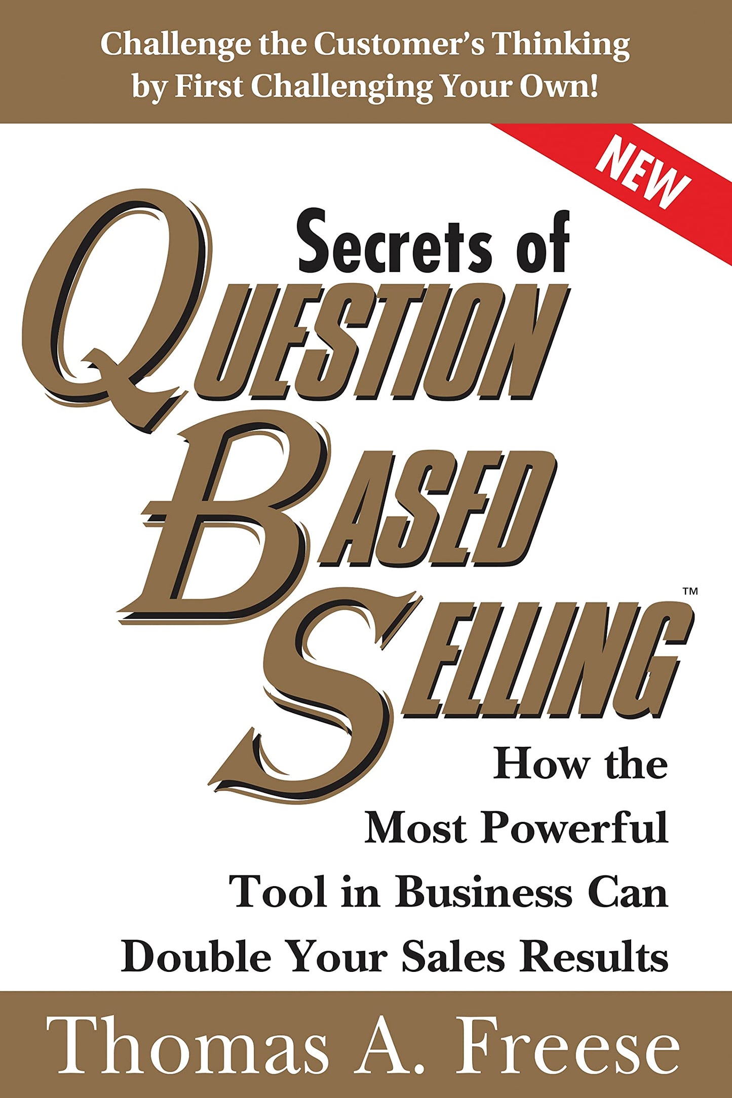 Secrets of Question-Based Selling: How the Most Powerful Tool in Business Can Double Your Sales Results (Top Selling Books to Increase Profit, Growth)