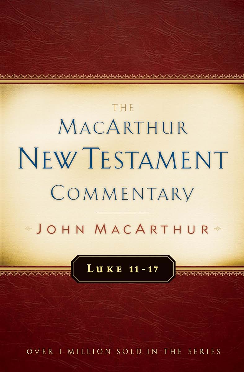 Luke 11-17 MacArthur New Testament Commentary (Volume 9) (MacArthur New Testament Commentary Series)