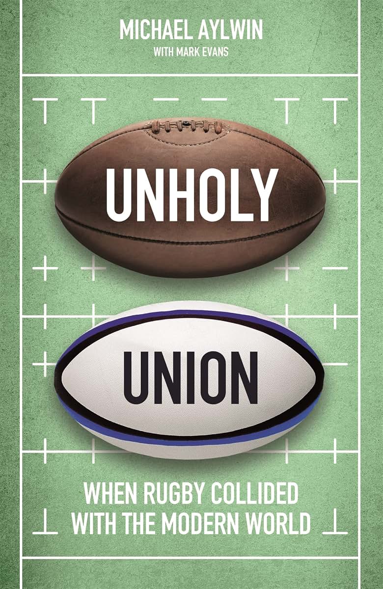 Unholy Union: How Professionalism Transformed Rugby's Amateur Heart