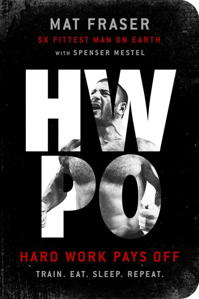 HWPO: Hard Work Pays Off: A Strength Training Book by Fraser