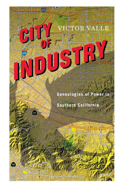 City of Industry: Genealogies of Power in Southern California
