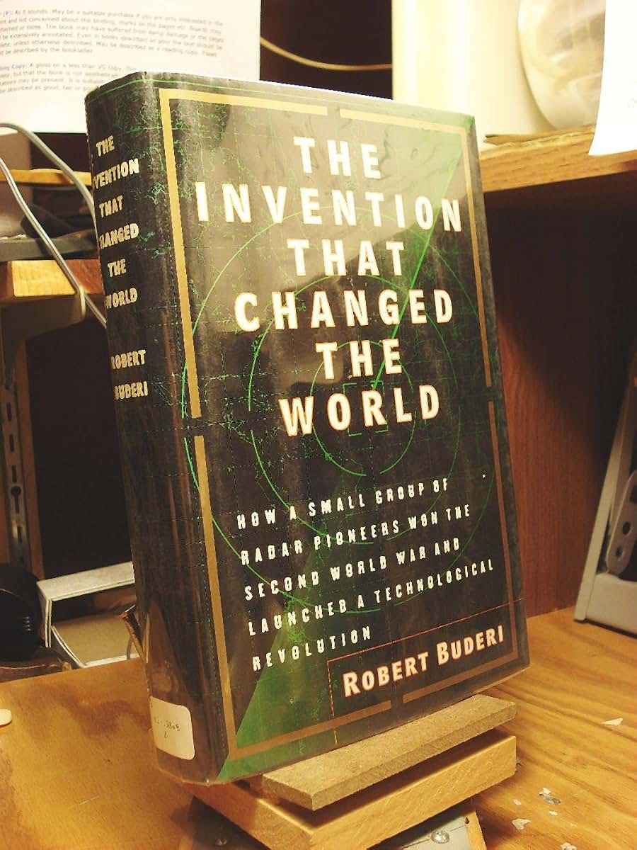 The Invention That Changed the World: How a Small Group of Radar Pioneers Won the Second World War and Launched a Technological Revolution (Sloan Technology Series)