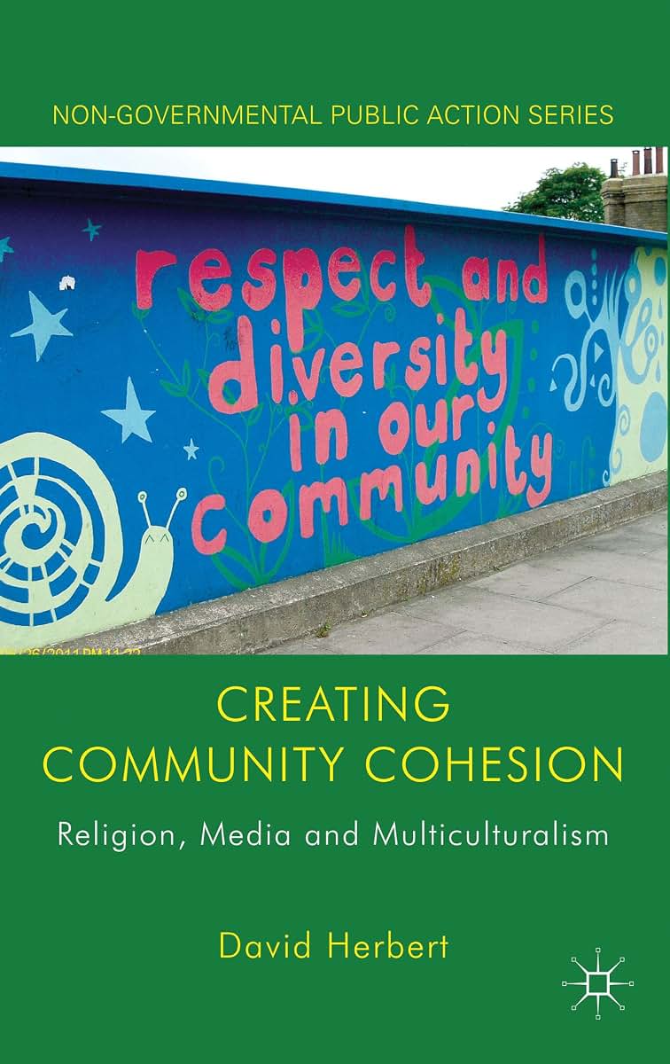 Creating Community Cohesion: Religion, Media and Multiculturalism (Non-Governmental Public Action)