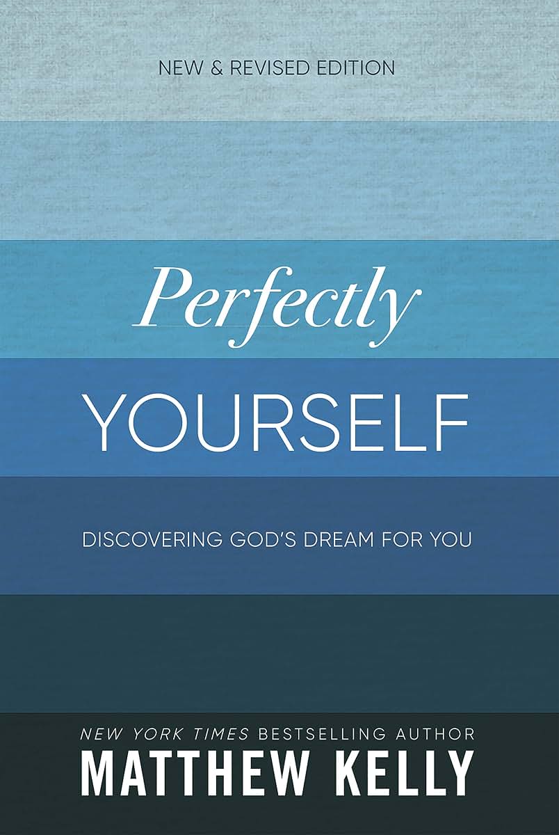 Perfectly Yourself: Discovering God's Dream for You (New & Revised Edition)