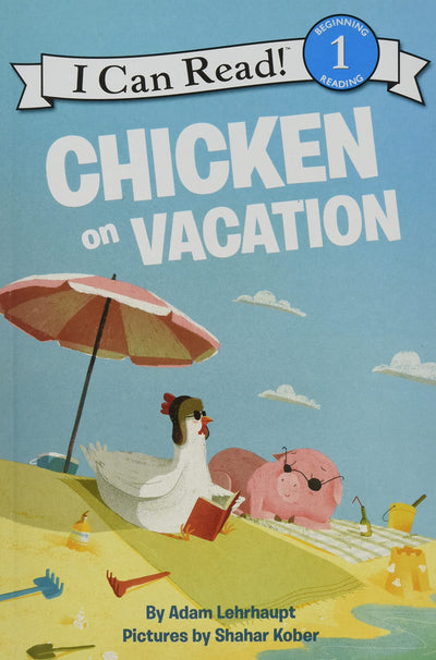 Chicken on Vacation: A Beach Adventure for Early Readers (I Can Read Level 1)