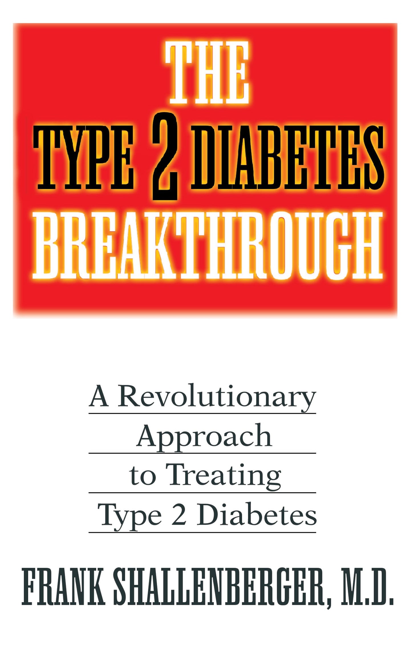 The Type 2 Diabetes Breakthrough: A Revolutionary Approach to Treating Type 2 Diabetes