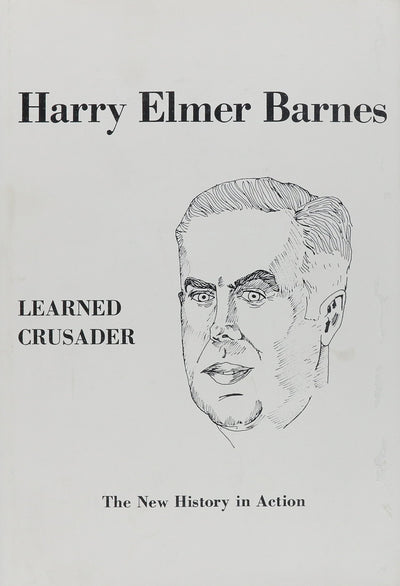 Harry Elmer Barnes: Learned Crusader