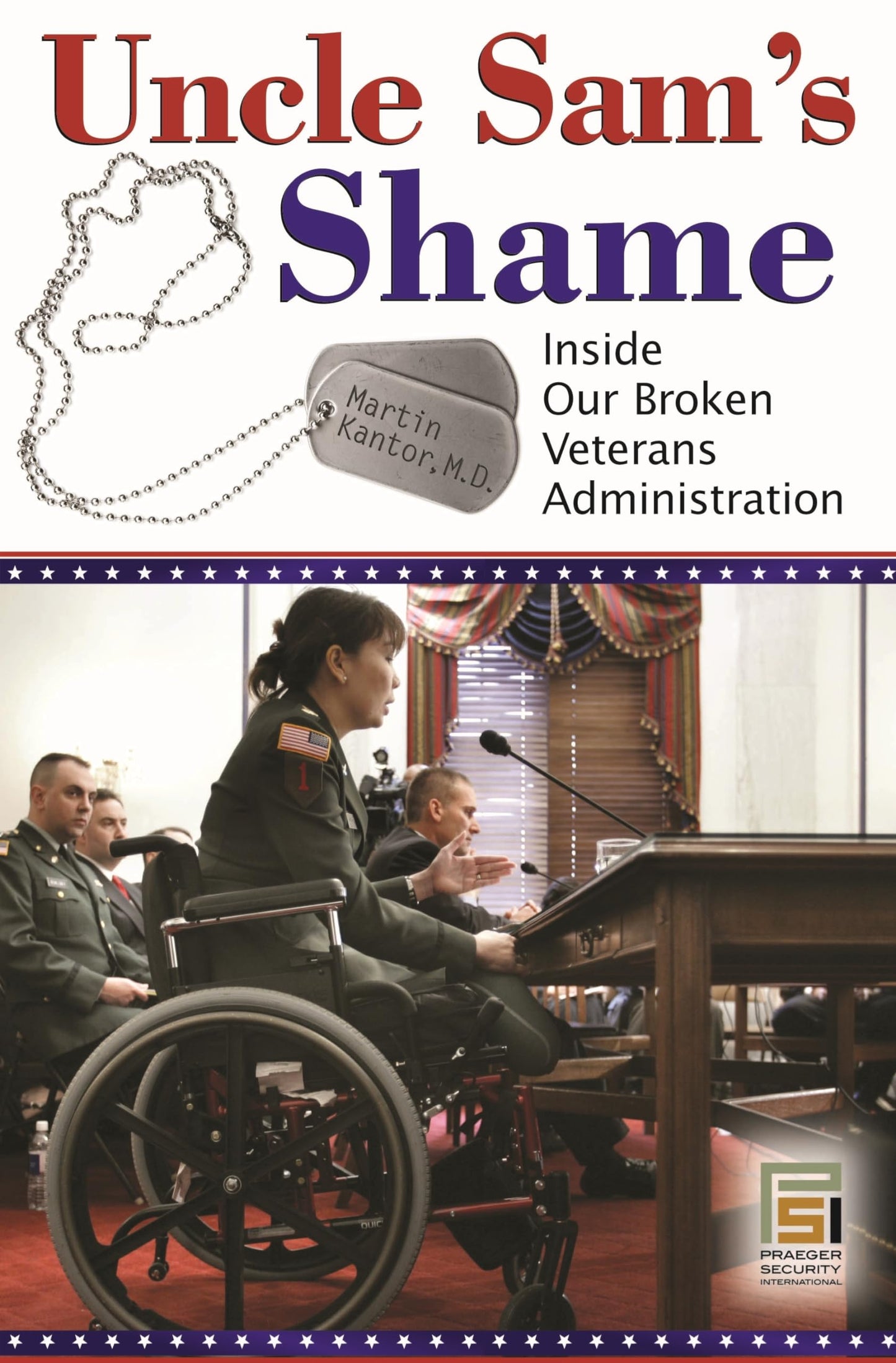 Uncle Sam's Shame: Inside Our Broken Veterans Administration (Praeger Security International)