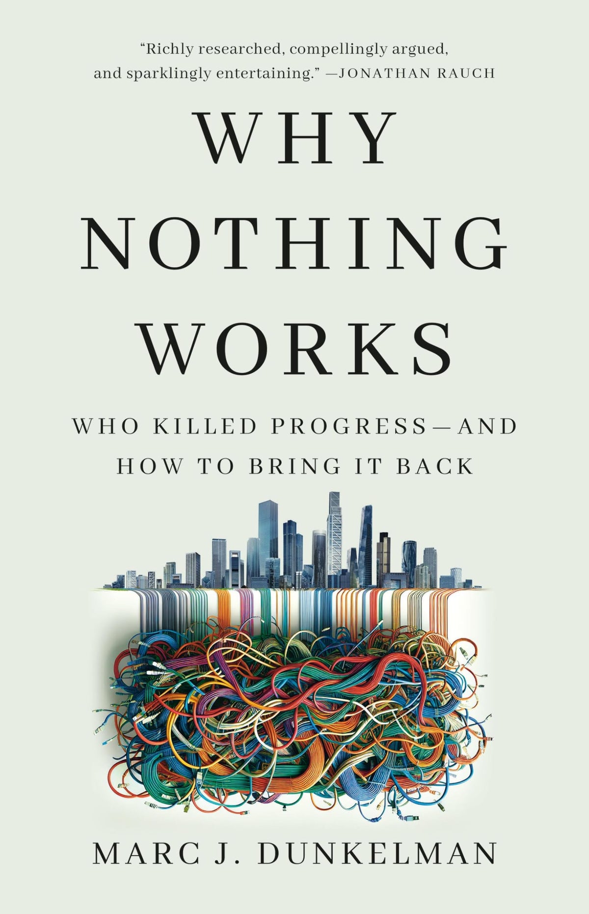 Why Nothing Works: Who Killed Progress-and How to Bring It Back