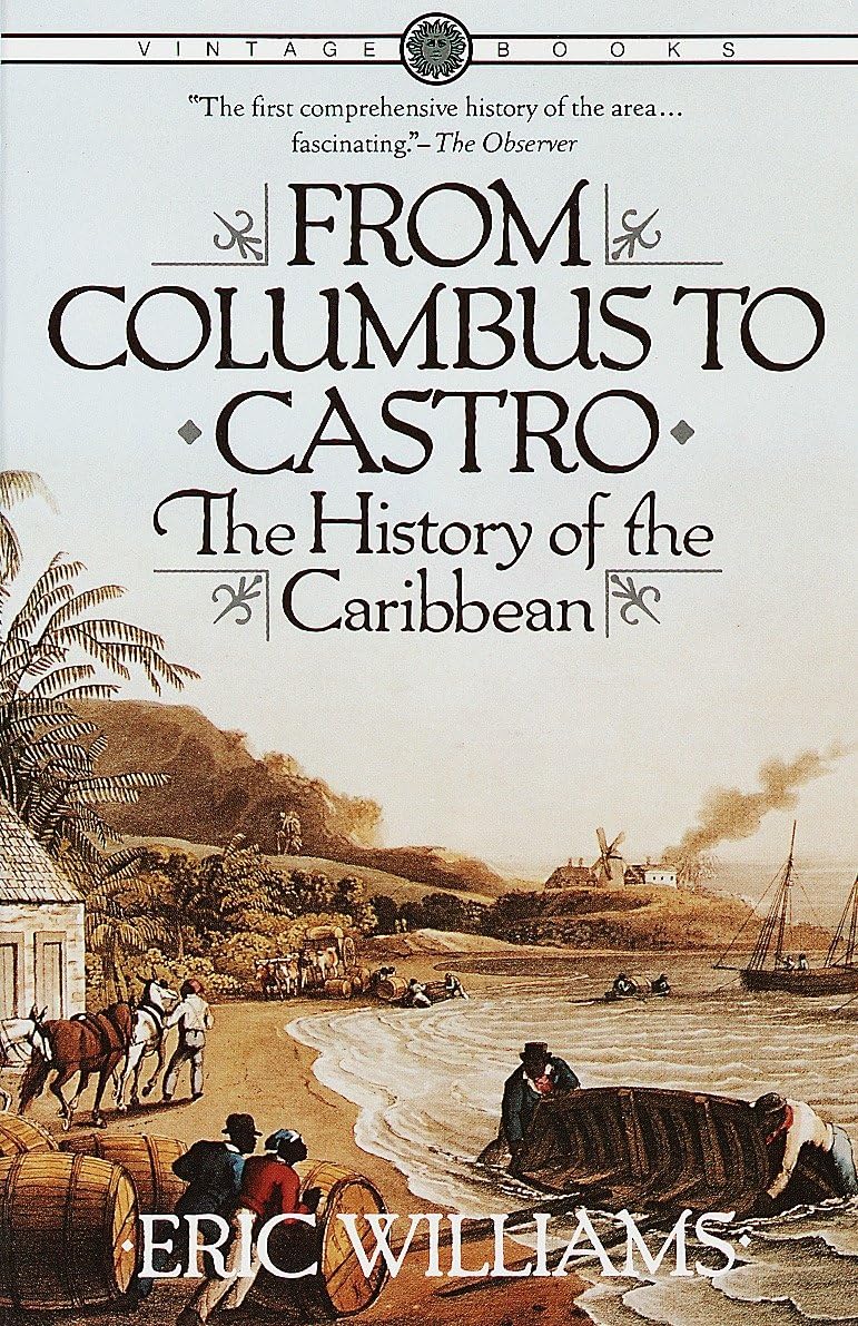 From Columbus to Castro: The History of the Caribbean 1492-1
