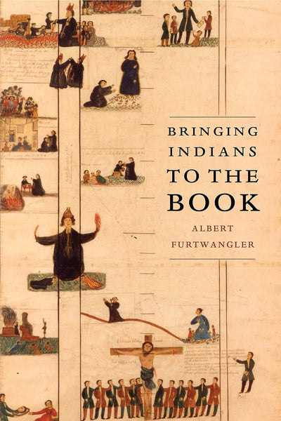 Bringing Indians to the Book (The Emil and Kathleen Sick Lecture-Book Series in Western History and Biography)