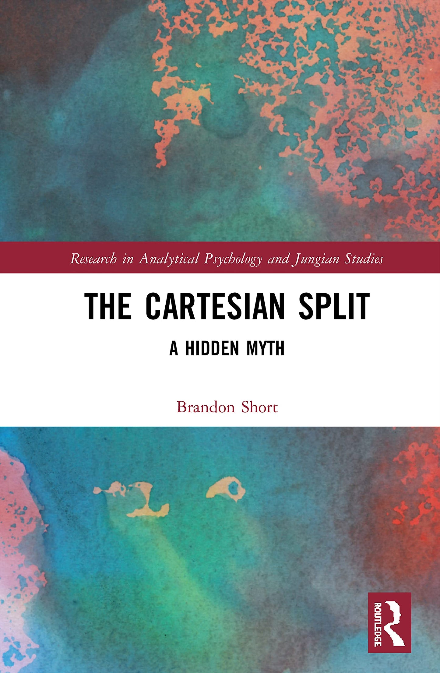 The Cartesian Split (Research in Analytical Psychology and Jungian Studies)