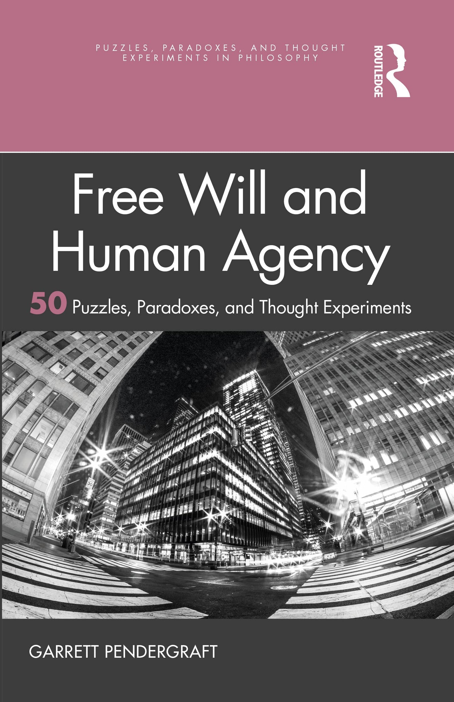 Free Will and Human Agency: 50 Puzzles, Paradoxes, and Thought Experiments (Puzzles, Paradoxes, and Thought Experiments in Philosophy)