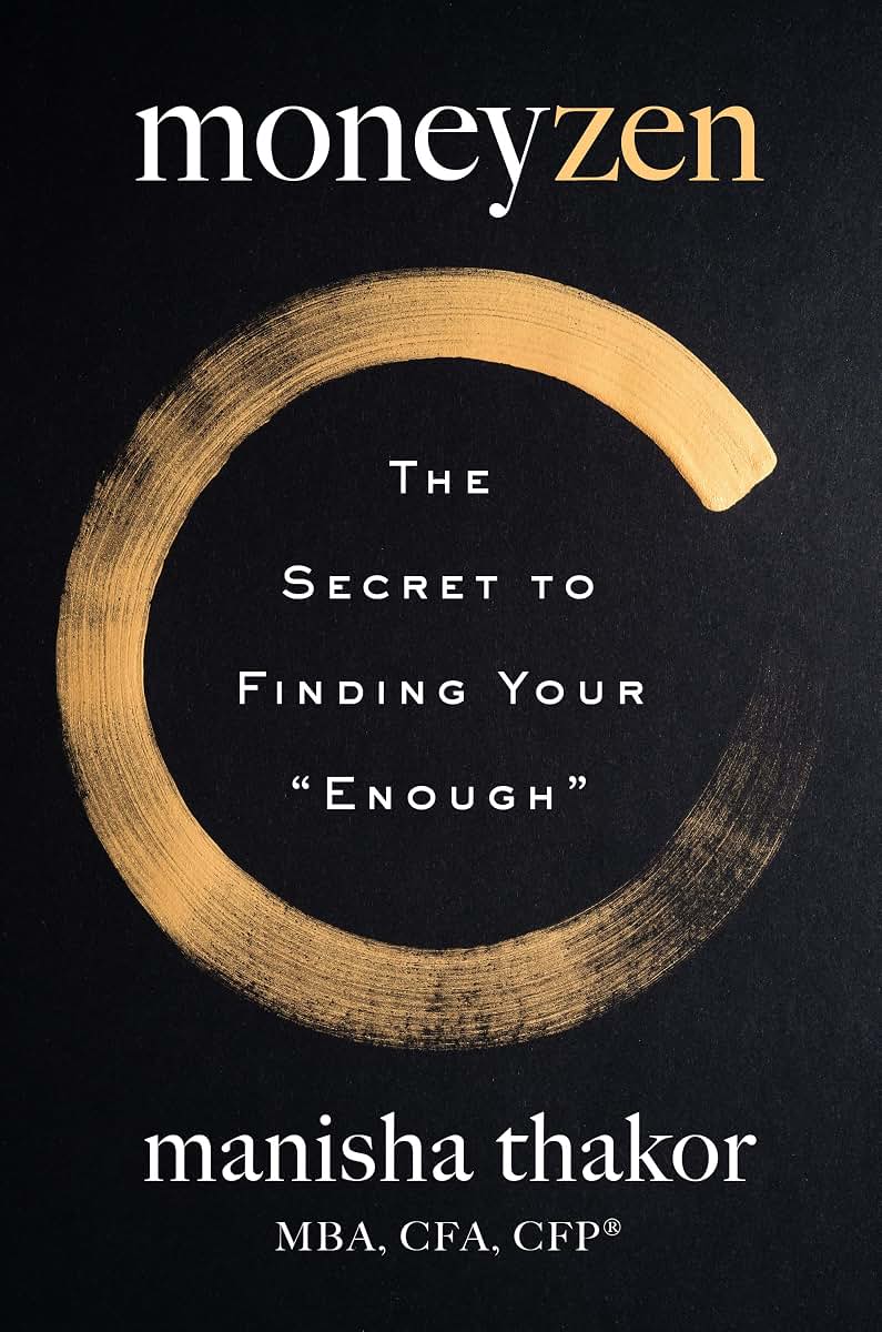 MoneyZen: The Secret to Finding Your "Enough" by Thakor, Man