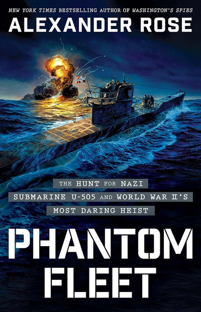Phantom Fleet: The Hunt for Nazi Submarine U-505 and World War II?s Most Daring Heist