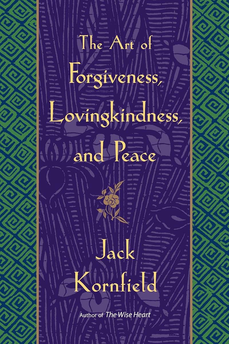 The Art of Forgiveness, Lovingkindness, and Peace by Kornfie