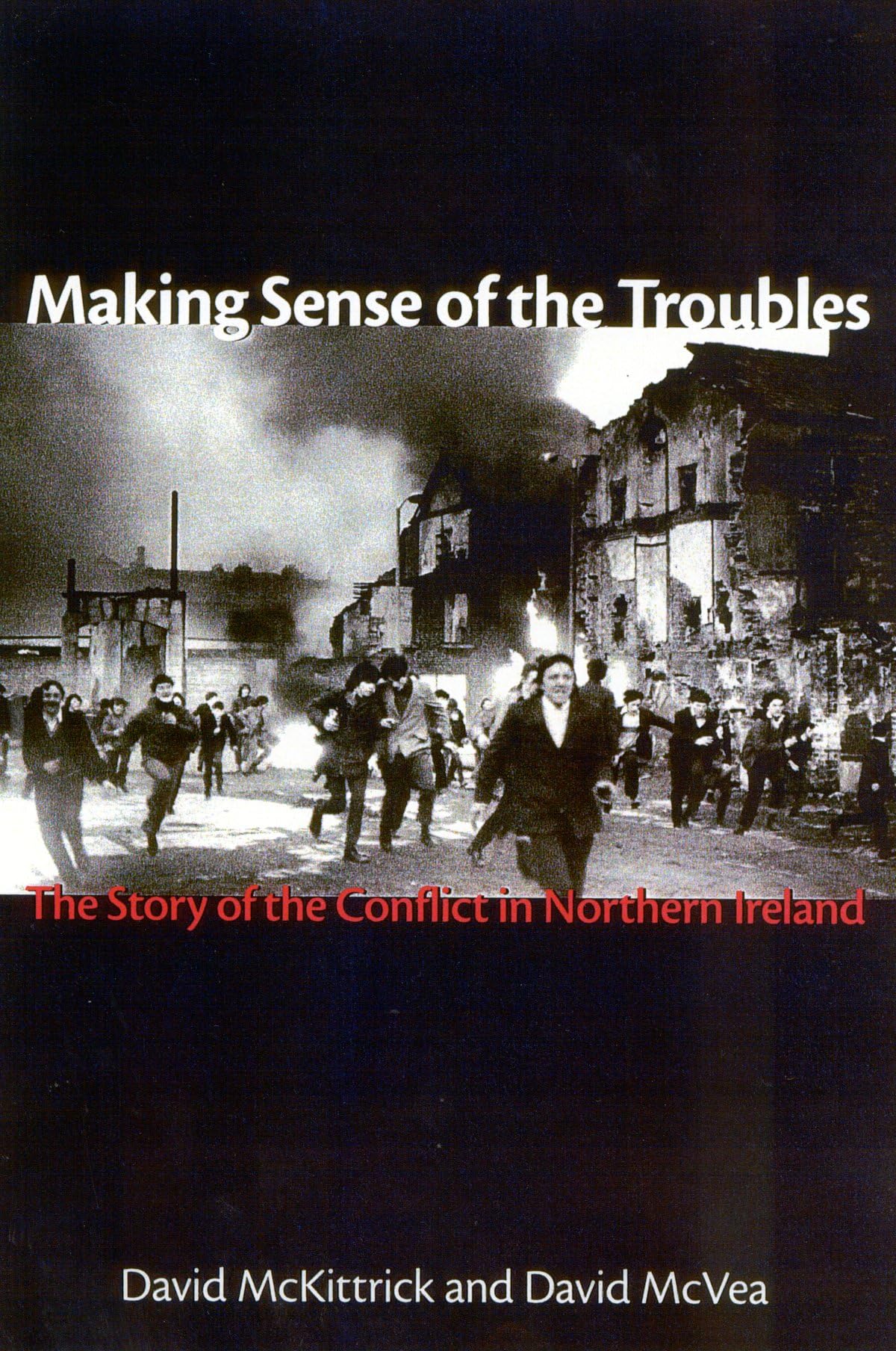 Making Sense of the Troubles: The Story of the Conflict