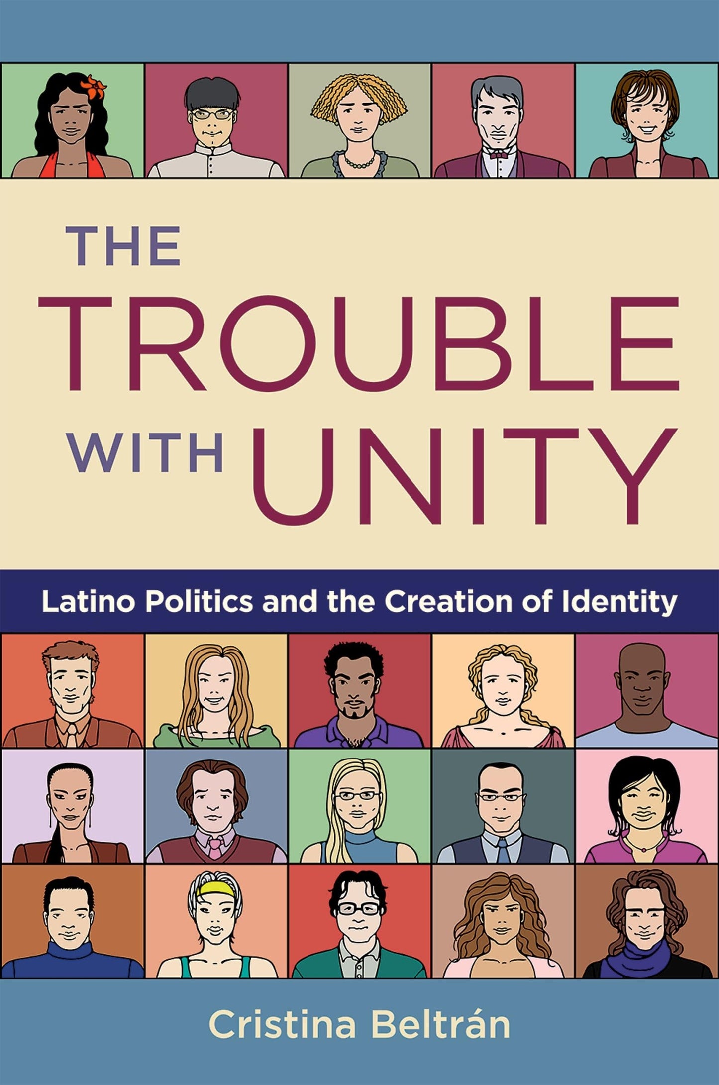 The Trouble with Unity: Latino Politics and the Creation of Identity