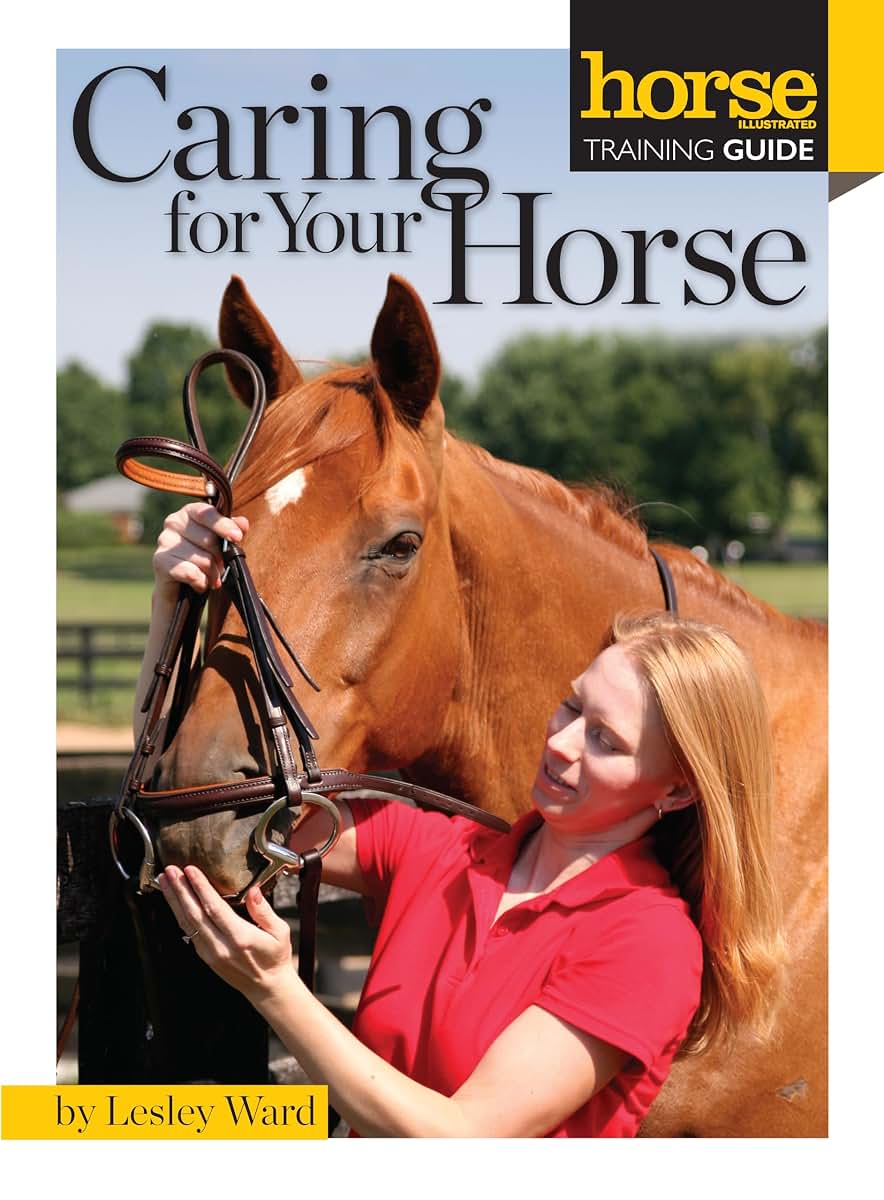 Caring for Your Horse (CompanionHouse Books) (Horse Illustrated Guide)
