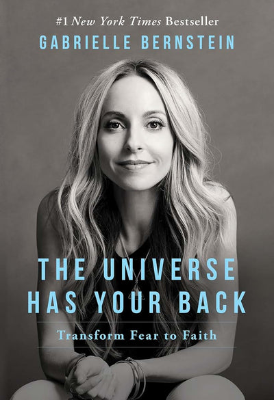 The Universe Has Your Back: Transform Fear to Faith by Berns