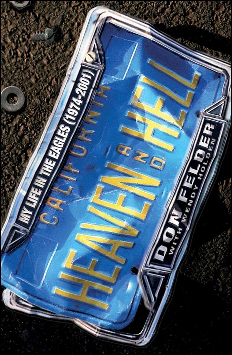Heaven and Hell: My Life in the Eagles (1974-2001) by Felder