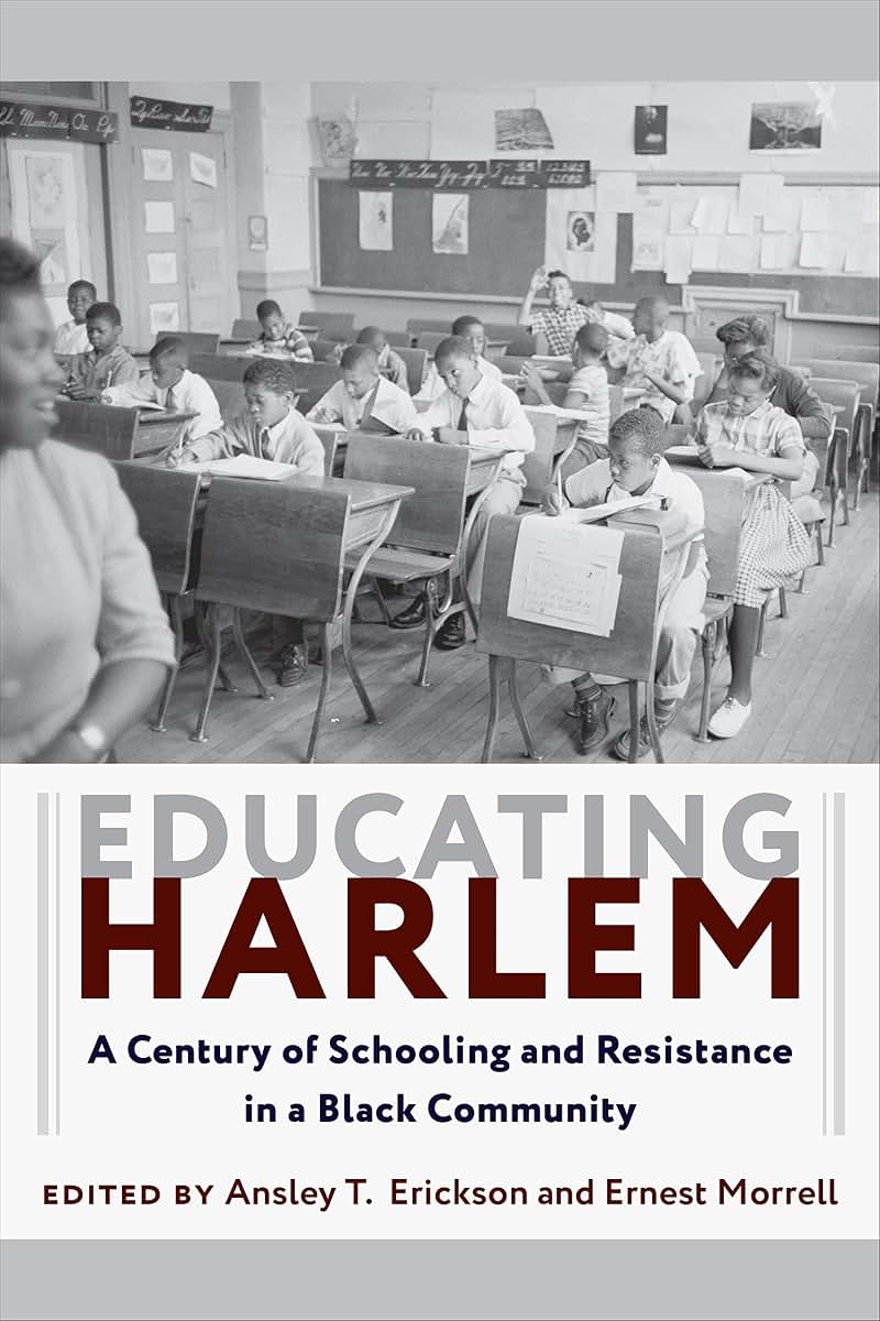 Educating Harlem: A Century of Schooling and Resistance in a Black Community