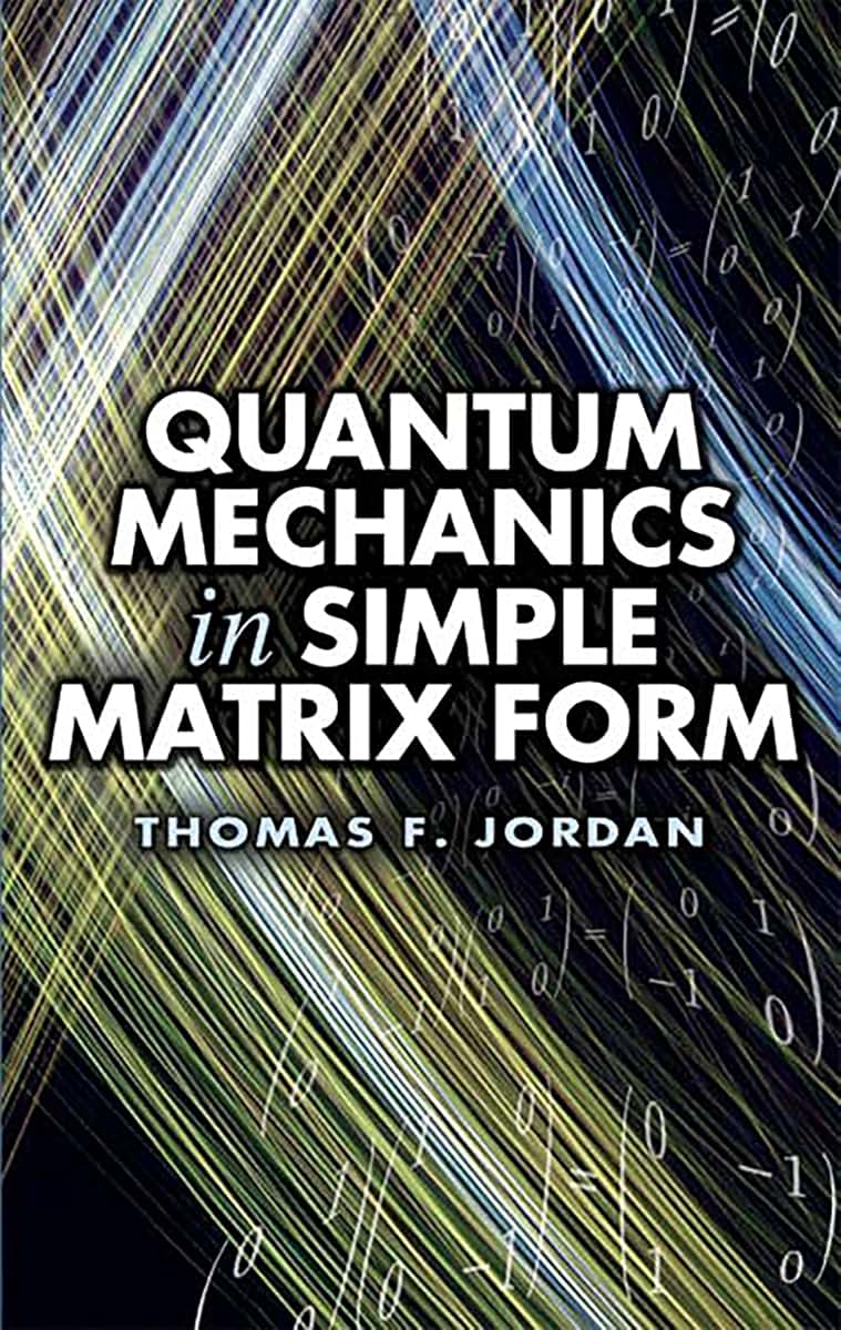 Quantum Mechanics in Simple Matrix Form (Dover Books on Phys