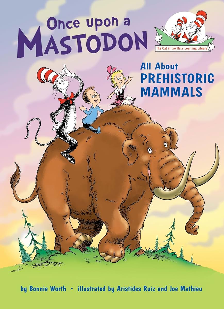 Once upon a Mastodon: All About Prehistoric Mammals (The Cat in the Hat's Learning Library)