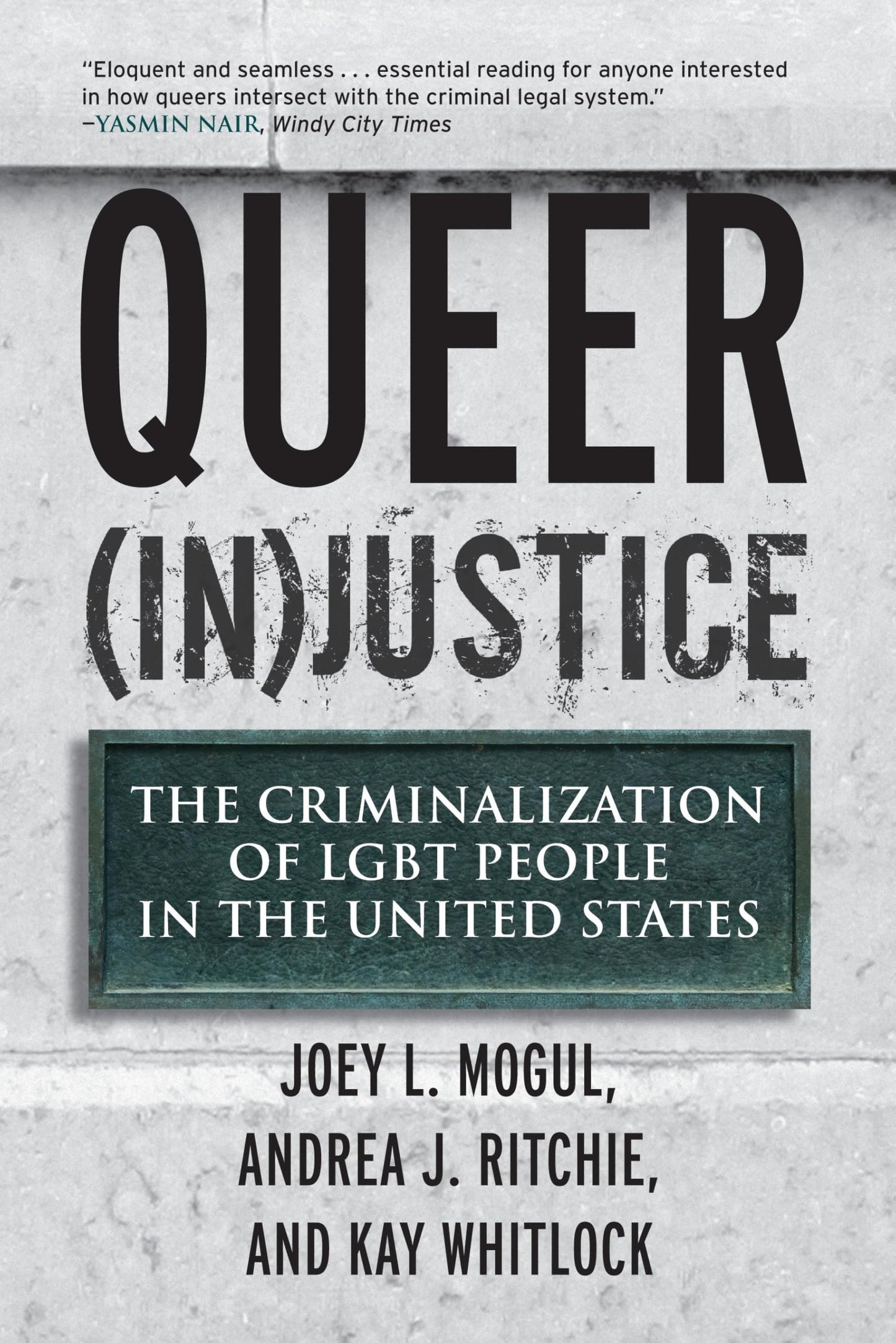 Queer (In)Justice: The Criminalization of LGBT People in the United States (Queer Ideas/Queer Action)