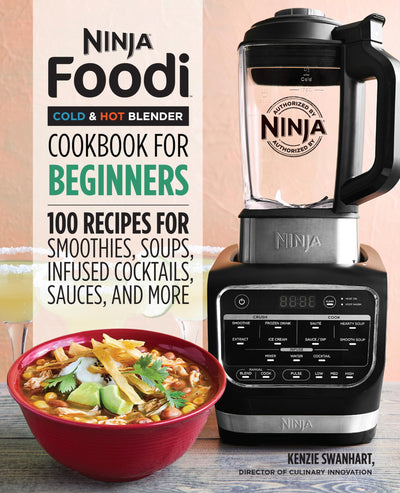 Ninja Foodi Cold & Hot Blender Cookbook For Beginners: 100 Recipes