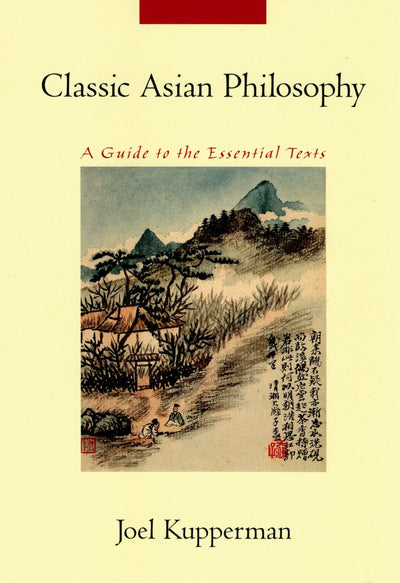 Classic Asian Philosophy: A Guide to the Essential Texts by