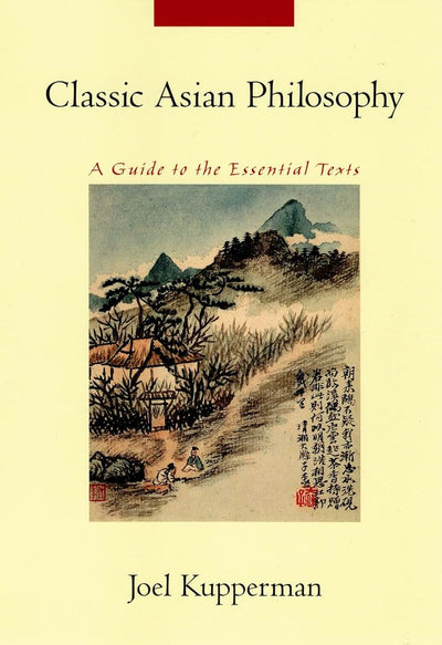 Classic Asian Philosophy: A Guide to the Essential Texts by