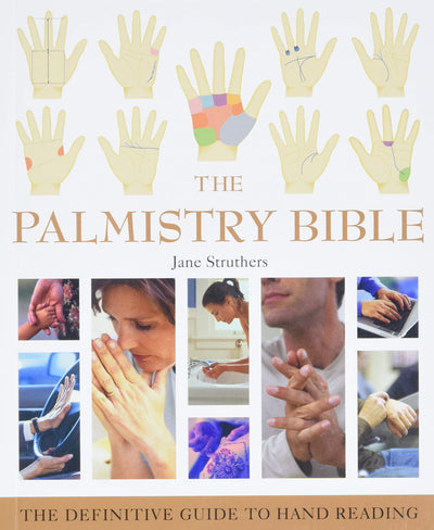 The Palmistry Bible: The Definitive Guide to Hand Reading (V