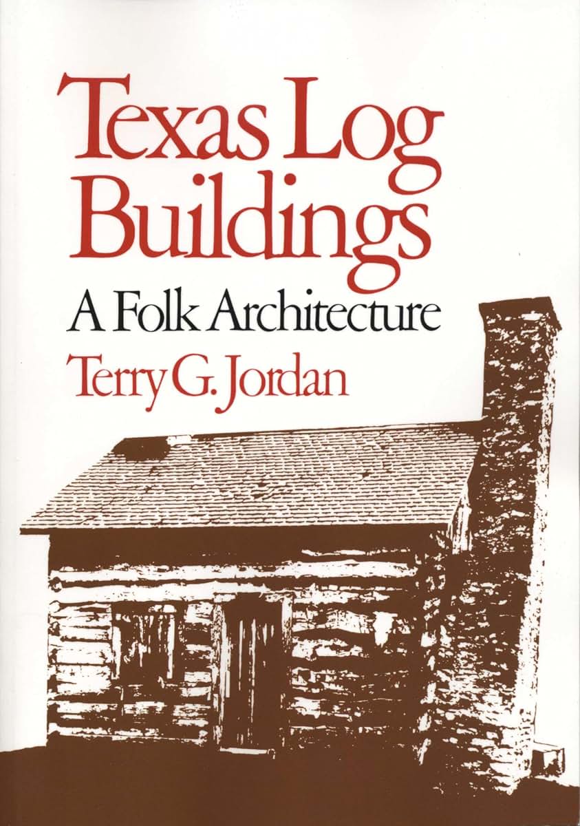 Texas Log Buildings: A Folk Architecture