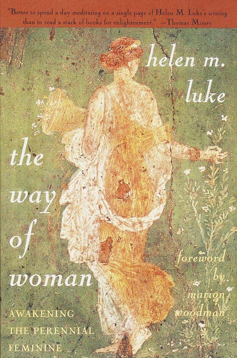 The Way of Woman: Awakening the Perennial Feminine by Luke,