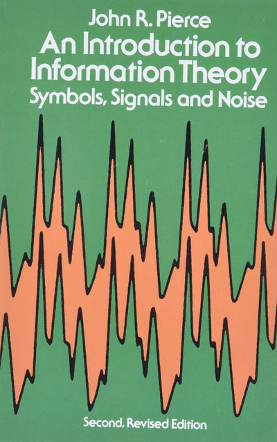An Introduction to Information Theory: Symbols, Signals and Noise (Dover Books on Mathematics)