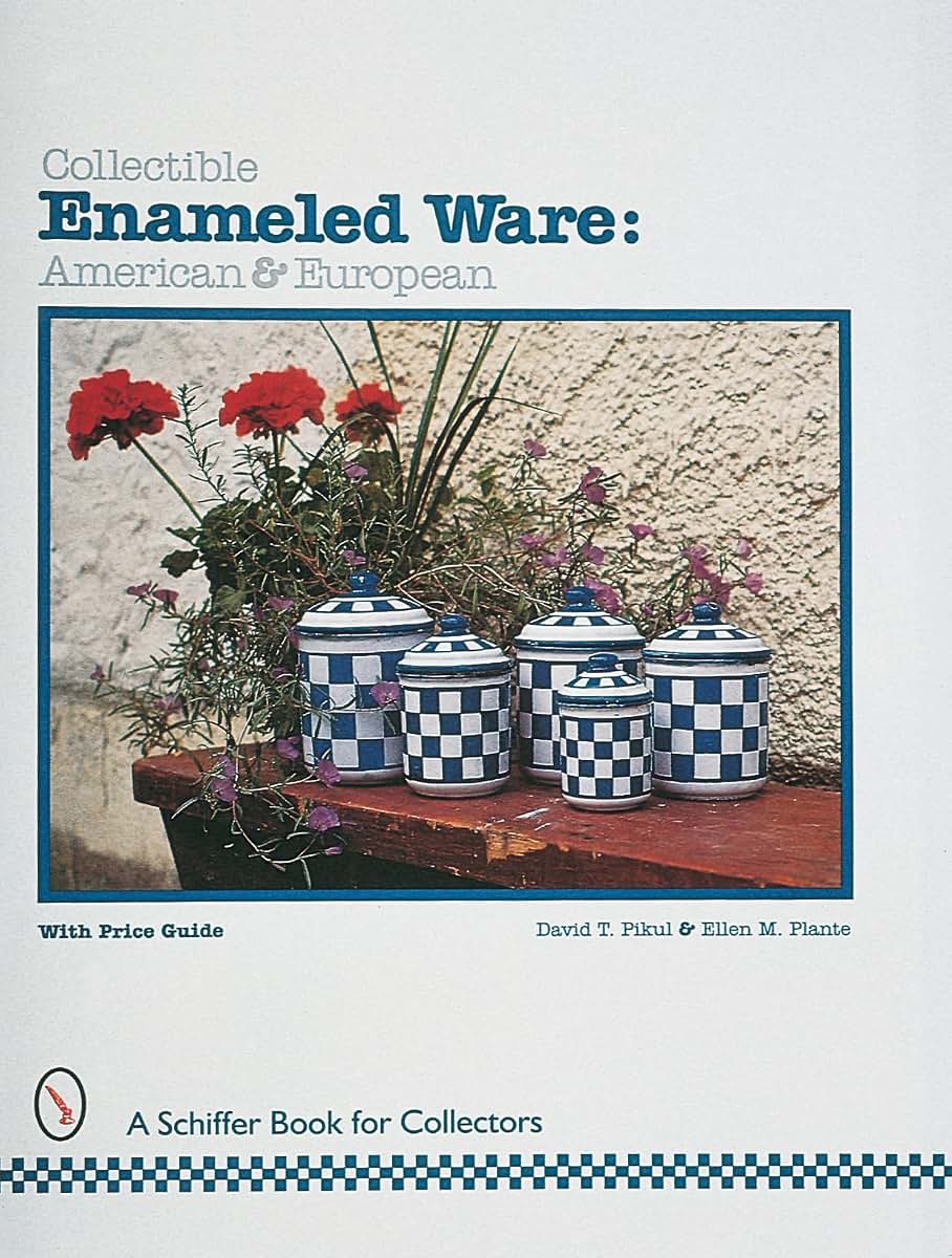 Collectible Enameled Ware: American & European (A Schiffer Book for Collectors)