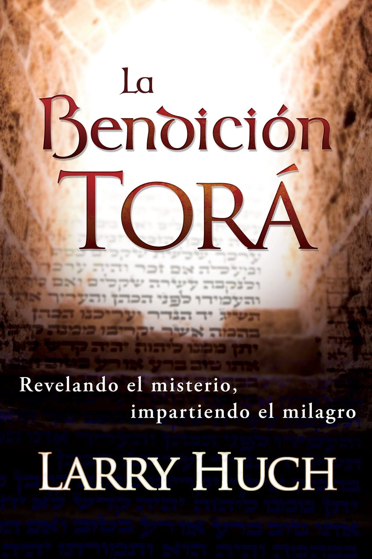 La Bendición Tora: Revelando El Misterio, Impartiendo El Milagro (Spanish Edition)