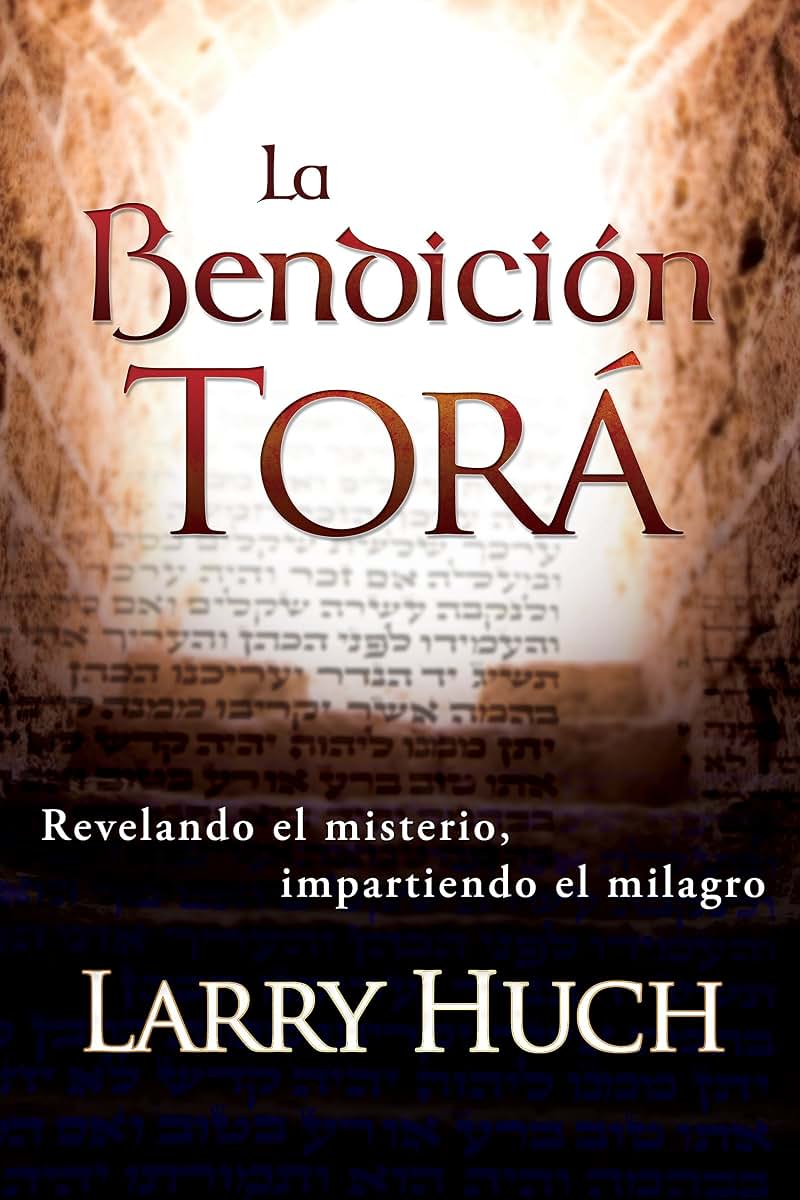 La Bendición Tora: Revelando El Misterio, Impartiendo El Milagro (Spanish Edition)