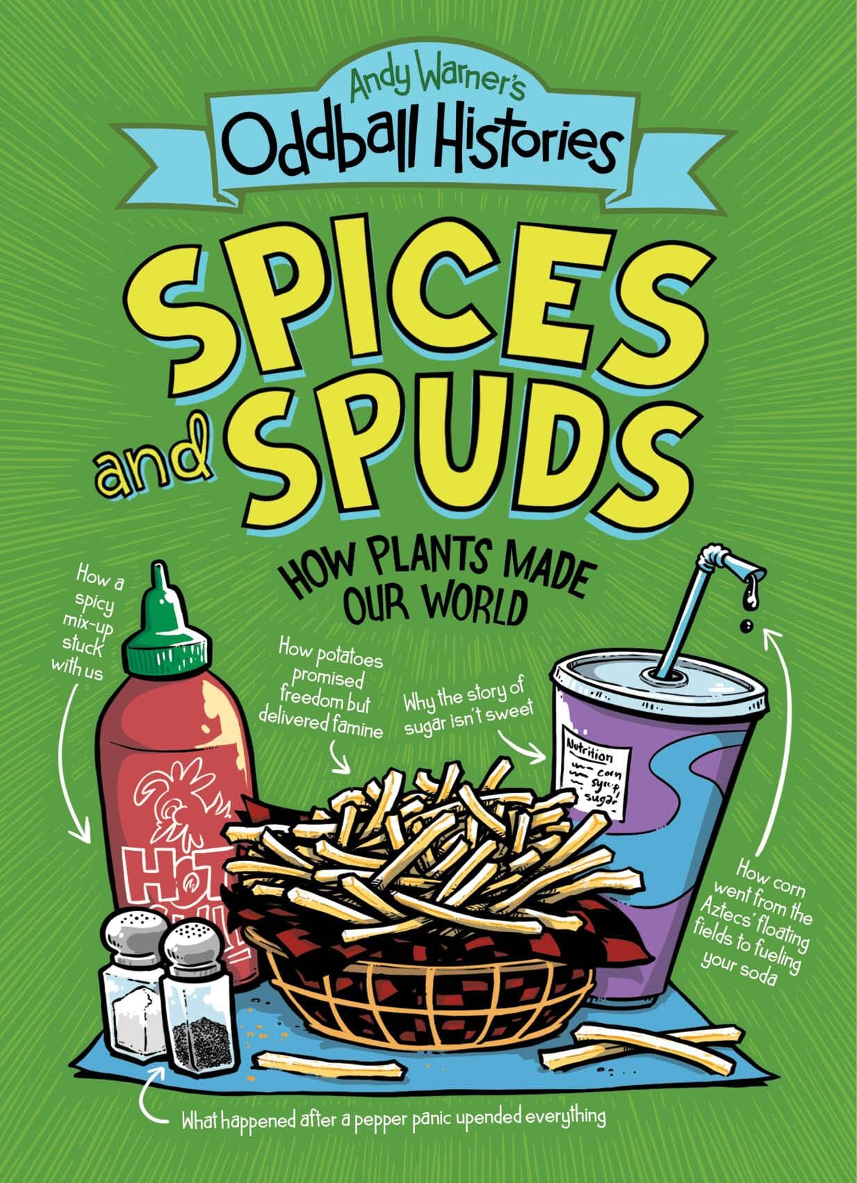 Andy Warner's Oddball Histories: Spices and Spuds: How Plants Made Our World (Andy Warner's Oddball Histories, 2)