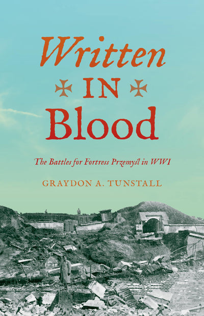 Written in Blood: The Battles for Fortress Przemysl in WWI (Twentieth-Century Battles)