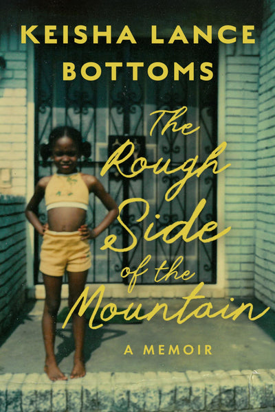 The Rough Side of the Mountain: A Memoir - A Southern Political Journey of Leadership, Family, Adversity, and the Joy of Authenticity