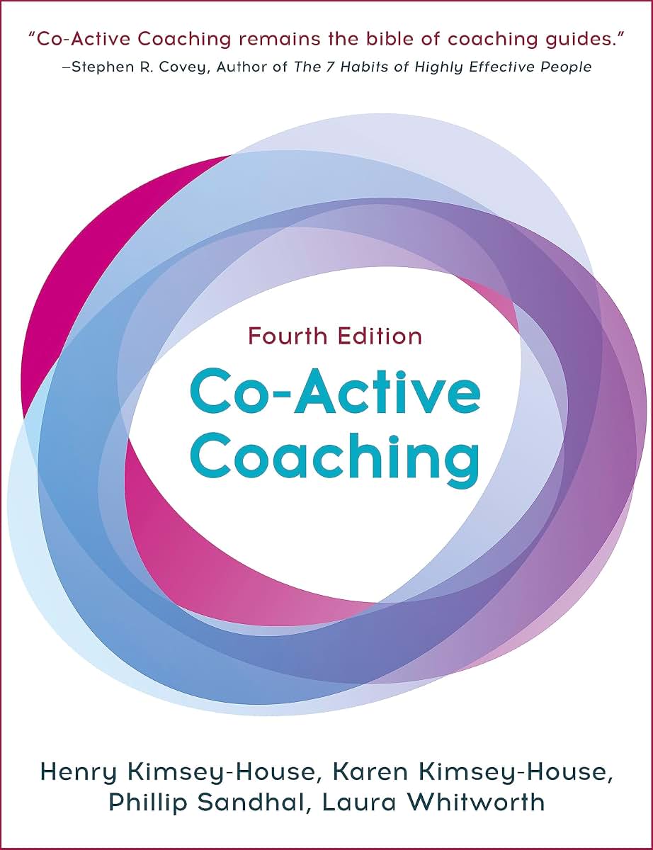 Co-Active Coaching, Fourth Edition: The Proven Framework for