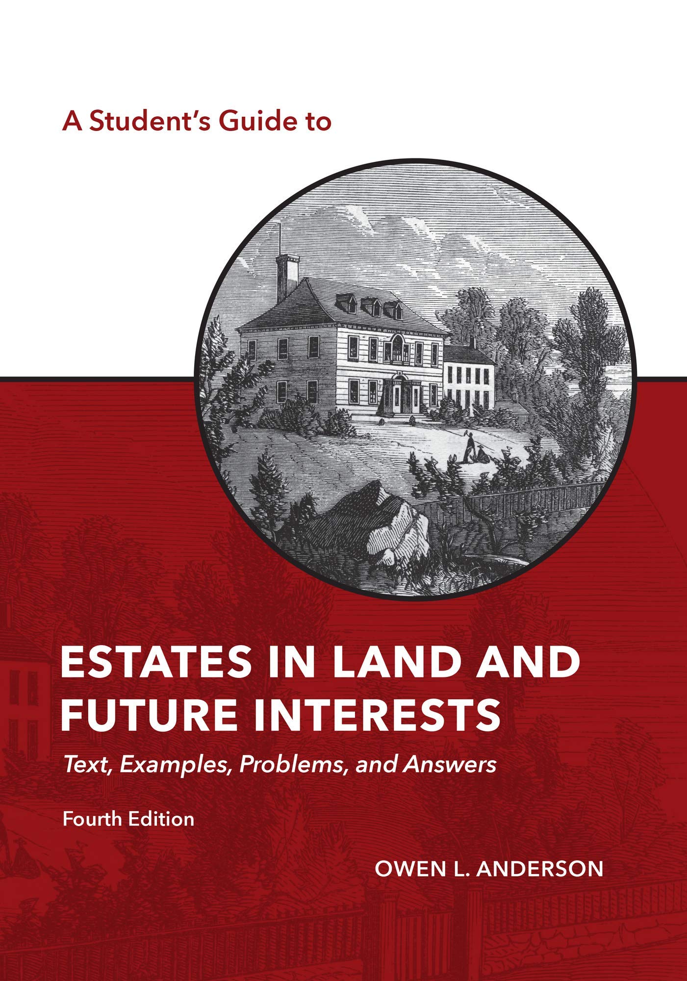 A Students Guide to Estates in Land and Future Interests: Text, Examples, Problems, and Answers (The Students Guide Series)