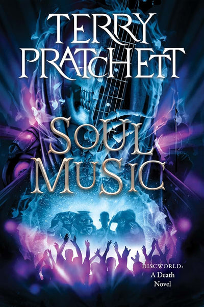 Soul Music: A Humorous Fantasy in the Discworld Series - Death's Granddaughter Susan and the Power of Rock Music