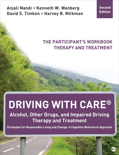 Driving With CARE: Alcohol, Other Drugs, and Impaired Driving Therapy and Treatment Strategies for Responsible Living and Change: A Cognitive ... Participant's Workbook, Therapy and Treatment